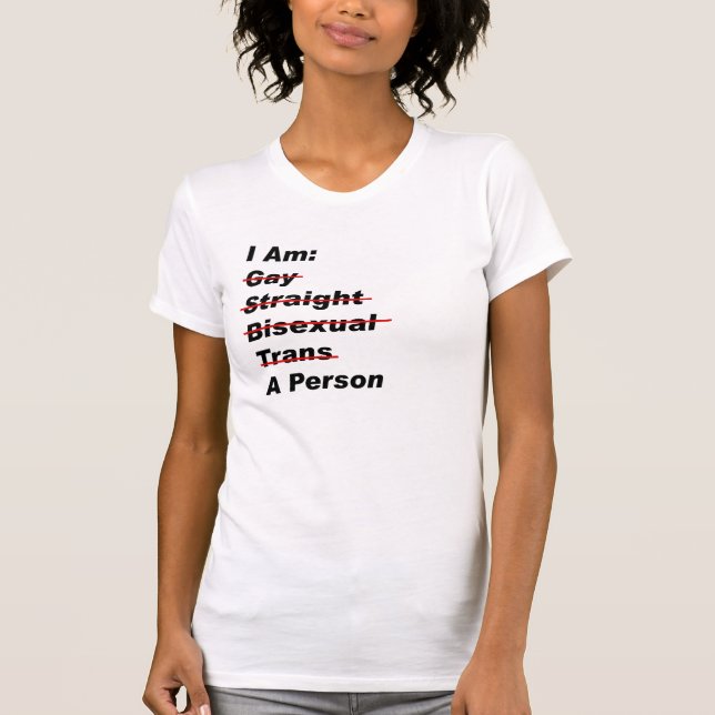 Ich bin schwul, gerade, bisexuell, Trans, eine Per T-Shirt (Vorderseite)