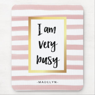 Ich bin sehr beschäftigt   Rosa Aquarellstreifen u Mousepad