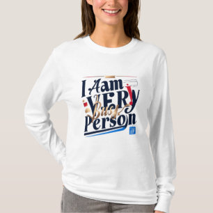 Ich bin sehr beschäftigt T - Shirt