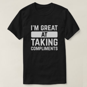 Ich bin sehr glücklich bei Komplimenten. T-Shirt