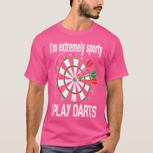 Ich bin sehr sportlich, ich spiele DARTS T-Shirt