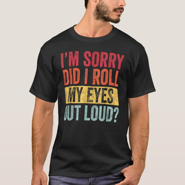 Ich bin sehr traurig, dass ich meine Augen laut sa T-Shirt (Vorderseite)