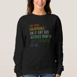 Ich bin sehr verletzlich RN, wenn irgendein schlec Sweatshirt