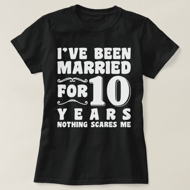Ich bin seit 10 Jahren Verheiratet, Hochzeitsparty T-Shirt (Design vorne)