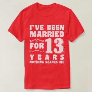 Ich bin seit 13 Jahren Verheiratet T-Shirt