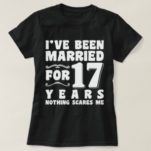 Ich Bin Seit 17 Jahren Verheiratet Hochzeitsfeier  T-Shirt