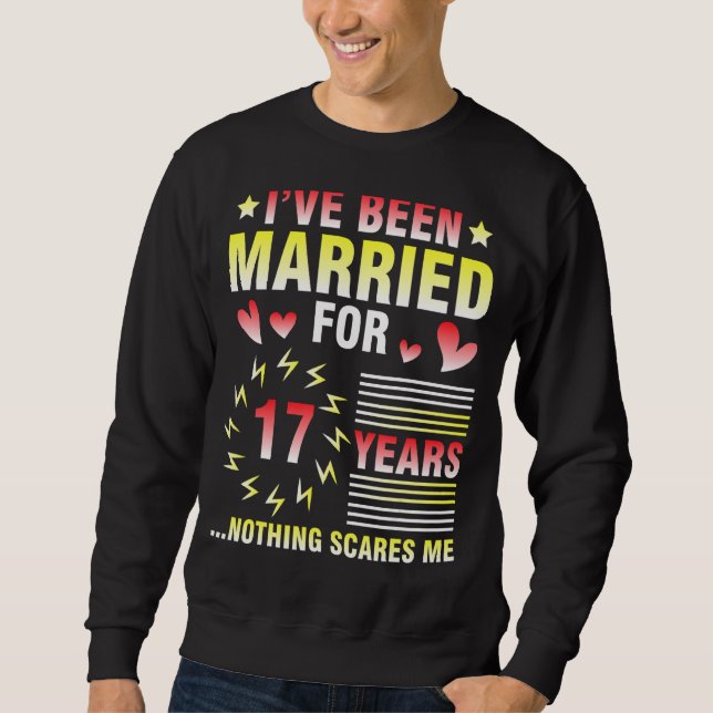 Ich bin seit 17 Jahren Verheiratet Sweatshirt (Vorderseite)