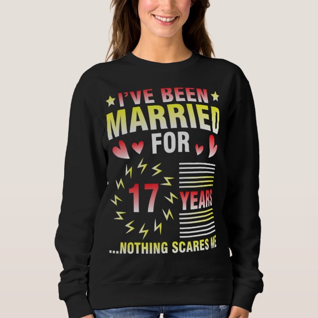 Ich bin seit 17 Jahren Verheiratet Sweatshirt (Vorderseite)