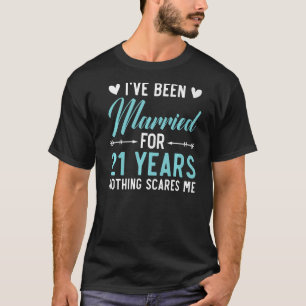 Ich bin seit 21 Jahren Verheiratet, aber nichts ma T-Shirt