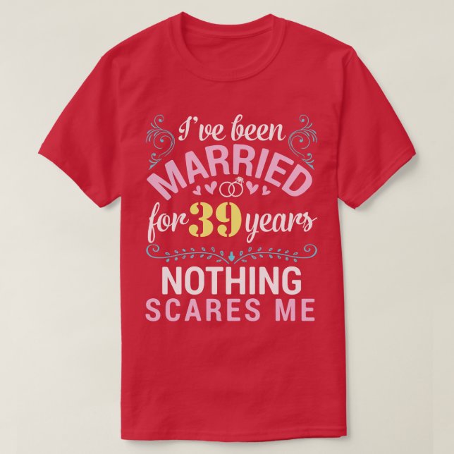 Ich bin seit 39 Jahren Verheiratet, aber nichts ma T-Shirt (Design vorne)
