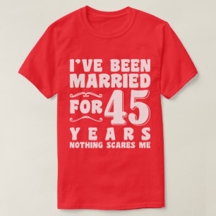 Ich bin seit 45 Jahren verheiratet Ehe Romantisch T-Shirt