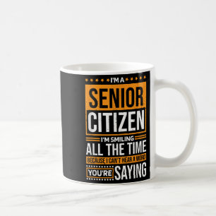 Ich bin Senior Bürger Ich lächle die ganze Zeit, S Kaffeetasse