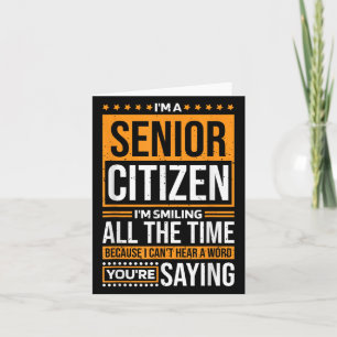 Ich bin Senior Bürger Ich Lächle Die Ganze Zeit, S Karte