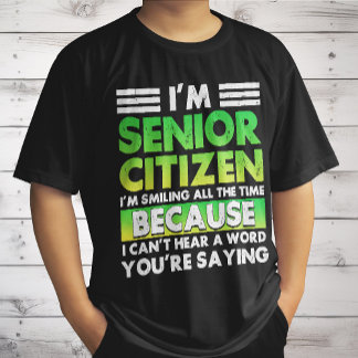 Ich bin Seniorenbürger und lächle die ganze Zeit T-Shirt