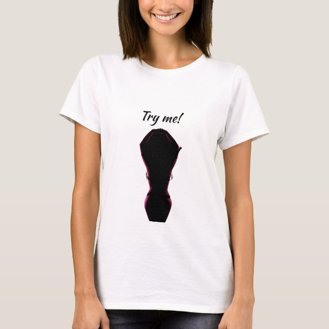 Ich bin sexy Mädchen versuchen Sie mir! T-Shirt (Vorderseite)