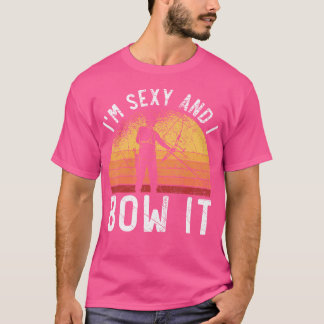 Ich bin sexy und ich verbeuge es Archer Shoot Arro T-Shirt