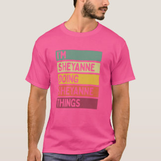 Ich bin Sheyanne Doing Sheyanne Things Funny Perso T-Shirt