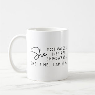 Ich bin sie motiviert Inspiriere Empowerments Sie  Kaffeetasse