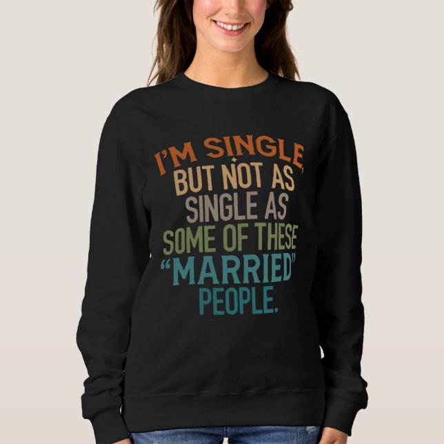 Ich bin Single, aber nicht so Single wie einige di Sweatshirt (Vorderseite)