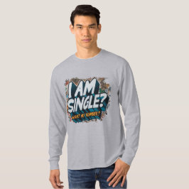 Ich bin Single, Woll meine Nummer? T-Shirt