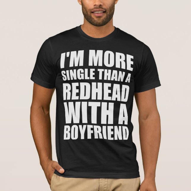 Ich bin singleer als ein Rothaariger mit einem Fre T-Shirt (Vorderseite)