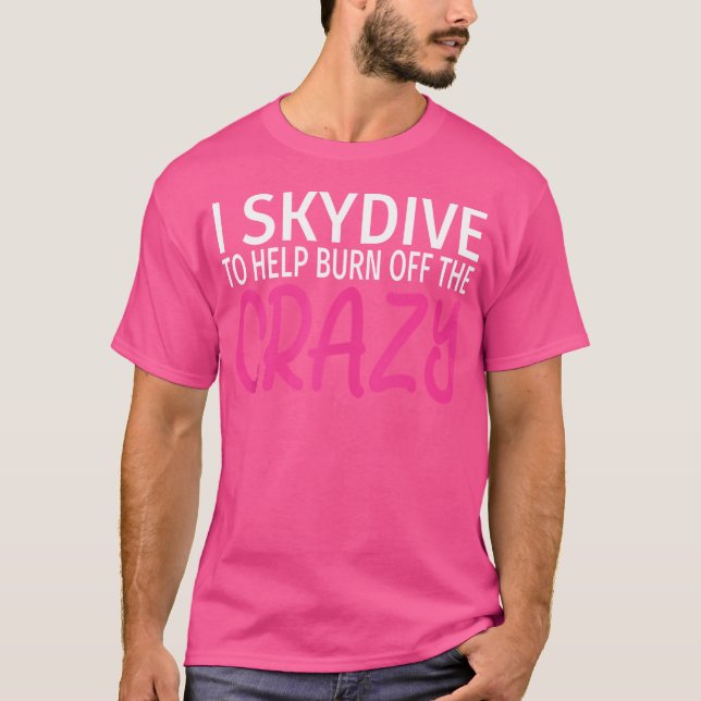 Ich bin Skydive, um das verrückte, lustige Skydivi T-Shirt (Vorderseite)