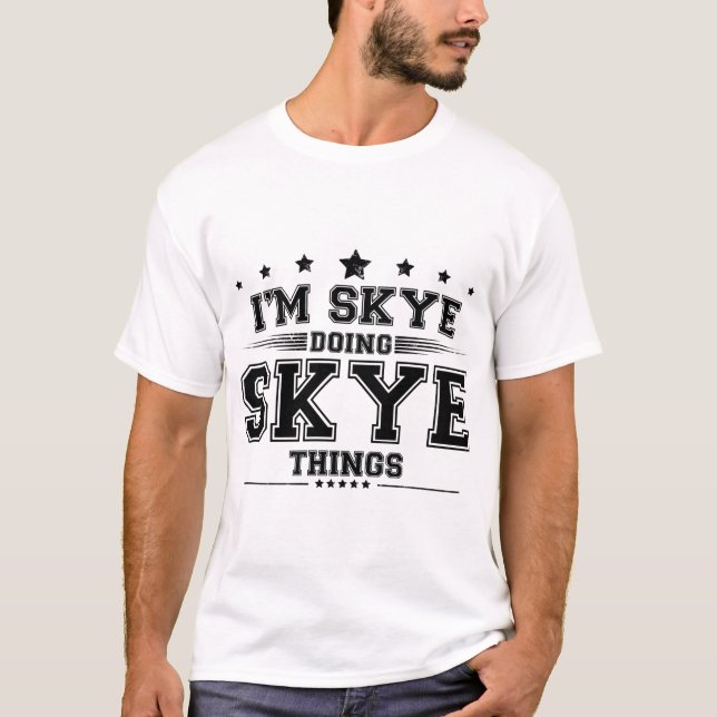 Ich bin Skye und mache Skye-Dinge T-Shirt (Vorderseite)
