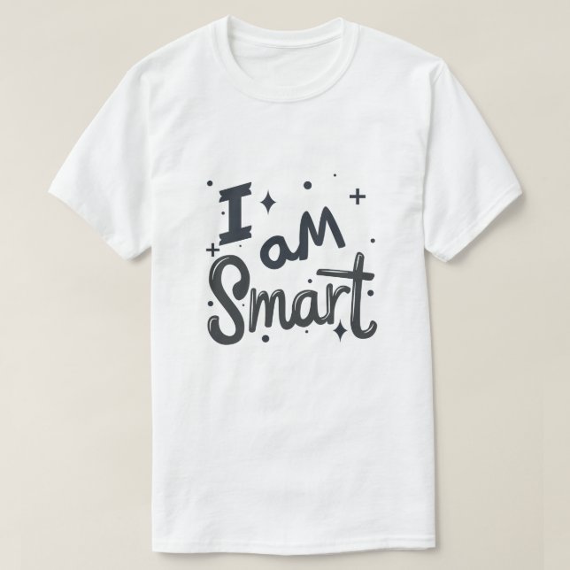 Ich bin Smart Positive Confidence Typografie Desig T-Shirt (Design vorne)