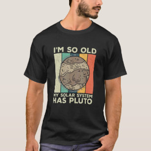 Ich bin so alt Retro Planet Pluto Sonnensystem für T-Shirt