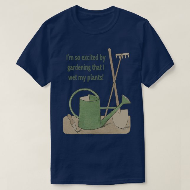 Ich bin so aufgeregt durch Gartenarbeit, dass ich  T-Shirt (Design vorne)