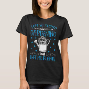 Ich bin so begeistert vom Gartenbau, dass ich mein T-Shirt