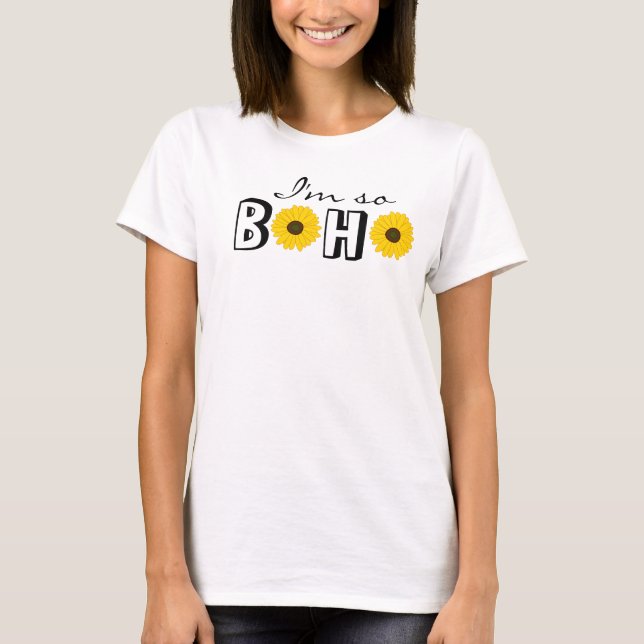 Ich bin so Boho Chic Hipster Sonnenblume T-Shirt (Vorderseite)