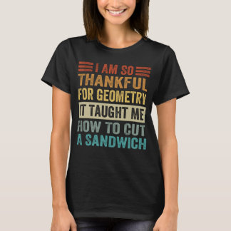 Ich bin so dankbar für Geometrie, dass es mir beig T-Shirt
