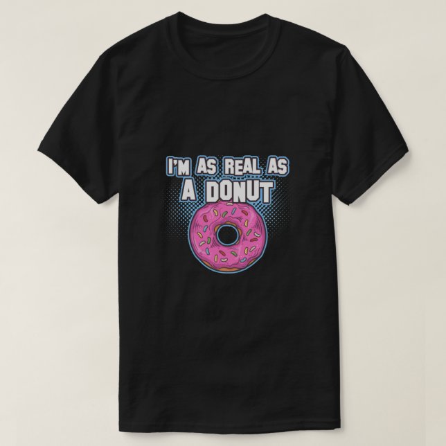 Ich bin so echt wie ein Donut-Klassiker T-Shirt (Design vorne)