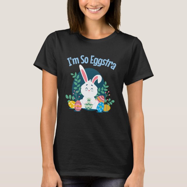 Ich bin so EggStra Niedlich Ostern Bunny Eggs Funn T-Shirt (Vorderseite)