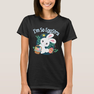 Ich bin so EggStra Niedlich Ostern Bunny Pun Funny T-Shirt