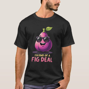 Ich bin so eine Feigenhandlung Funny Fig Fruit Lie T-Shirt