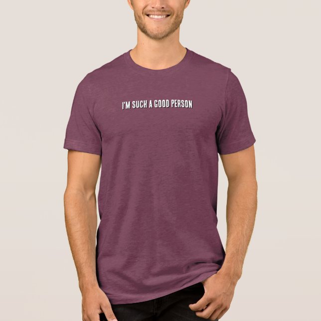 Ich bin so eine gute Person Tri-Blend Shirt (Vorderseite)