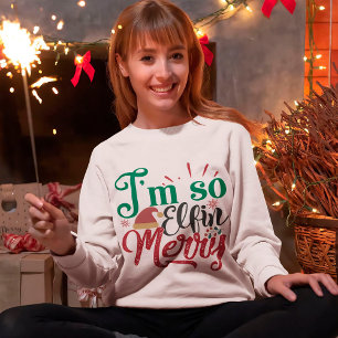 Ich bin so Elfin Merry Niedliche Weihnachtstypogra Sweatshirt