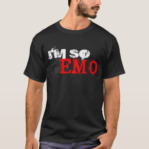 Ich bin SO EMO T-Shirt