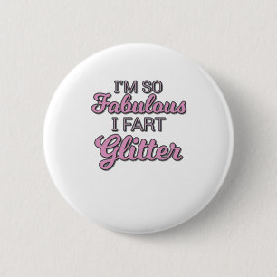Ich bin so fabelhaft ich Furz Glitzer Gay Pride Button