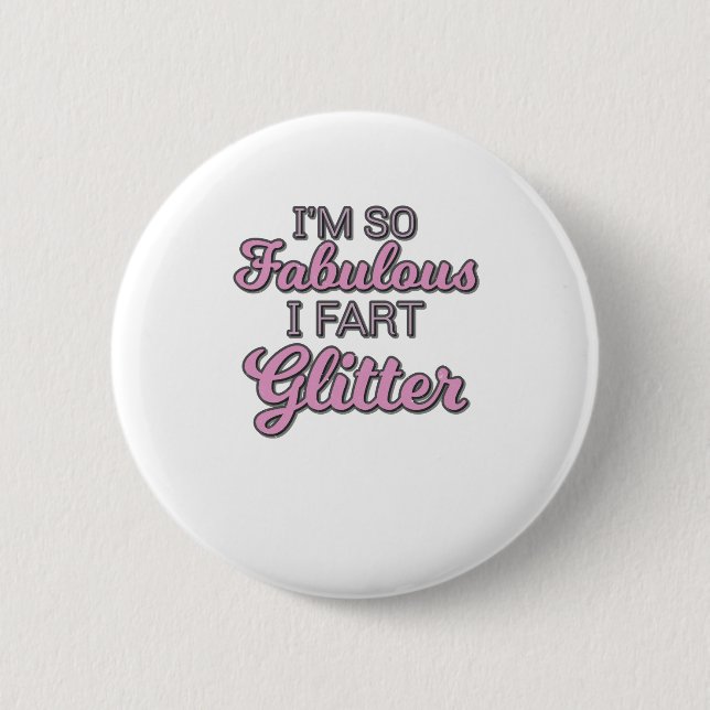 Ich bin so fabelhaft ich Furz Glitzer Gay Pride Button (Vorderseite)