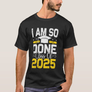 Ich bin so fertig Abiturparty Klasse 2025  T-Shirt