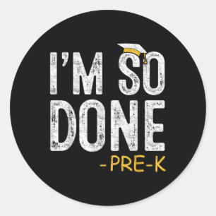 Ich bin so fertig Pre-k Vorschule Abschluss 2025 G Runder Aufkleber