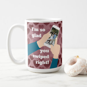 Ich bin so froh, dass du nach rechts gewischt hast kaffeetasse