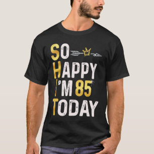 Ich bin so froh, dass ich heute 85 Spaß 85. Tag Sp T-Shirt