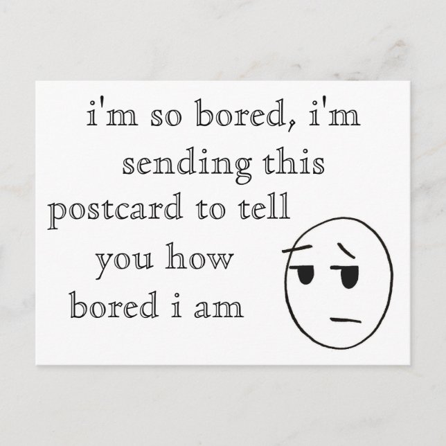 "Ich bin so gelangweilt" Postkarte (Vorderseite)