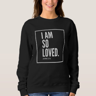 Ich bin so geliebt John 316 Bible Verse Christlich Sweatshirt