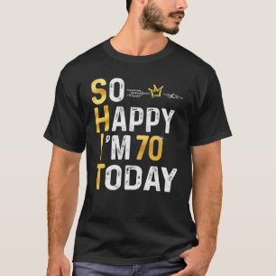 Ich bin so glücklich, dass ich heute 70 bin Spaß 7 T-Shirt