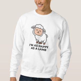 Ich bin so glücklich wie ein Lamm Sweatshirt